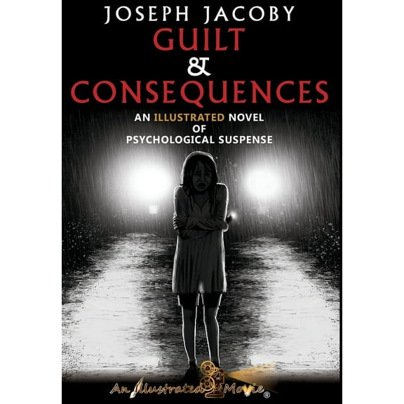 Guilt & Consequences: An Illustrated Novel of Psychological Suspense, (Hardcover)
