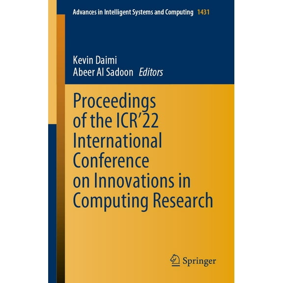 Advances in Intelligent Systems and Comp Proceedings of the Icr'22 International Conference on Innovations in Computing Research, Book 1431, (Paperback)