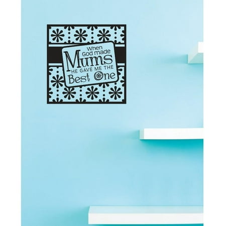 Vinyl Wall Decal Sticker : When God Made Mums He Gave Me The Best Image Quote   Bedroom Bathroom Living Room Picture Art Peel & Stick Mural Size: 16 Inches X 16 Inches - 22 Colors