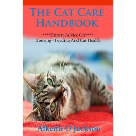 The Cat Care Handbook: Expert Advice on Housing, Feeding and Cat