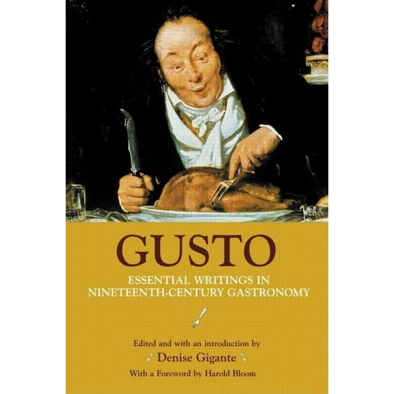 Gusto: Essential Writings in Nineteenth-Century Gastronomy, (Paperback)