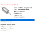 thumbnail image 2 of In-Line Fuel Filter - Compatible with 1994 - 1996 Chevy Impala 1995, 2 of 2