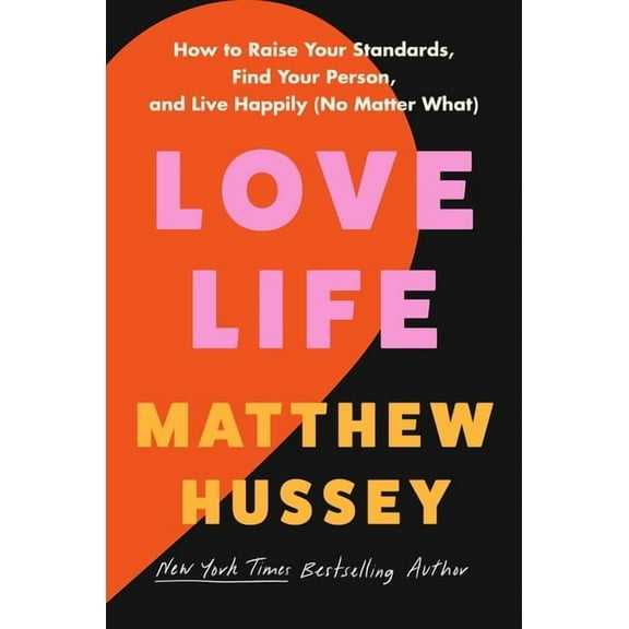 Love Life: How to Raise Your Standards, Find Your Person, and Live Happily (No Matter What), (Hardcover)