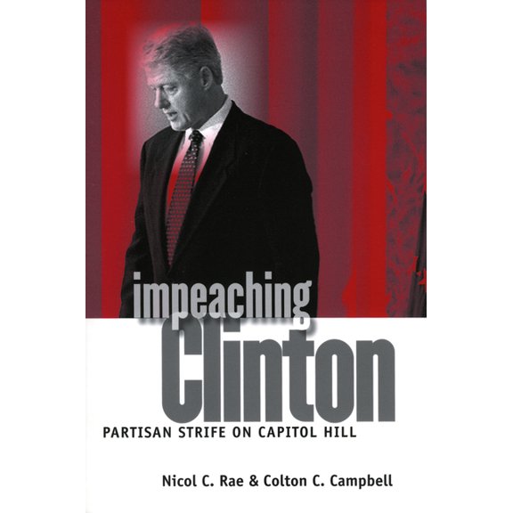Studies in Government and Public Policy Impeaching Clinton: Partisan Strife on Capitol Hill, (Paperback)