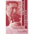 thumbnail image 1 of Future Visions: The Unpublished Papers of Abraham Maslow, 1 of 2