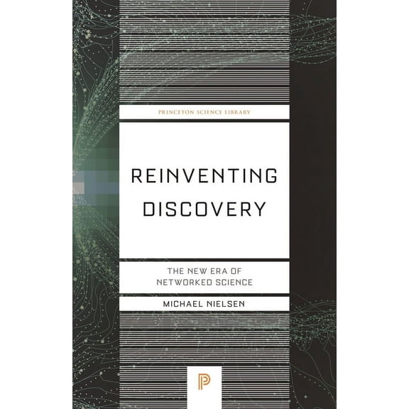 Princeton Science Library Reinventing Discovery: The New Era of Networked Science, Book 69, (Paperback)
