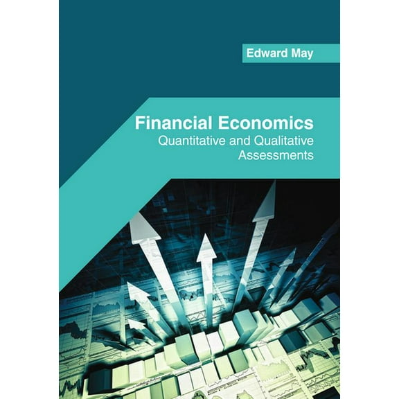 Financial Economics: Quantitative and Qualitative Assessments, (Hardcover)