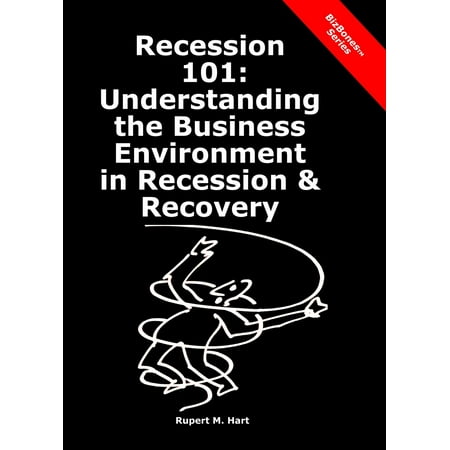 Recession 101: Understanding the Business Environment in Recession & Recovery -