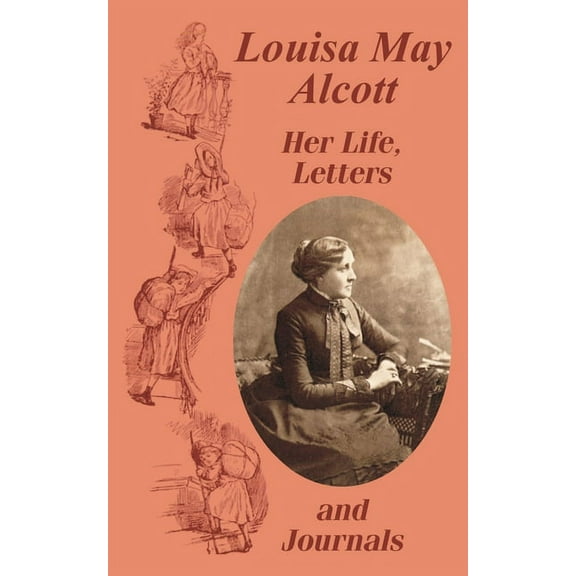 Louisa May Alcott Her Life, Letters, and Journals (Paperback)