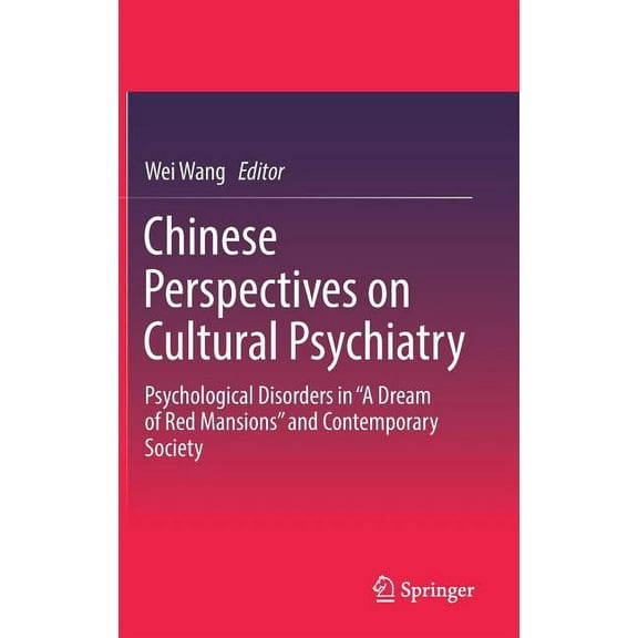 Chinese Perspectives on Cultural Psychiatry: Psychological Disorders in "A Dream of Red Mansions" and Contemporary Socie, (Hardcover)