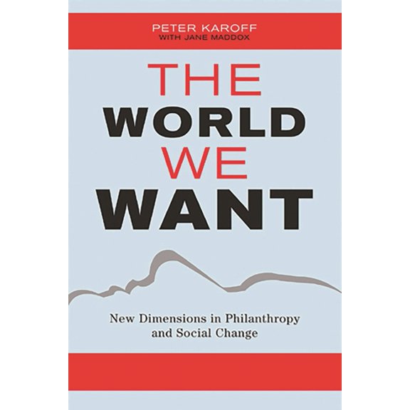 World We Want: New Dimensions in Philanthropy and Social Change, (Paperback)