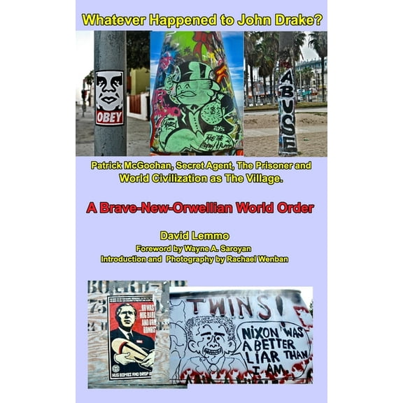 WHATEVER HAPPENED TO JOHN DRAKE? Patrick McGoohan, Secret Agent, The Prisoner, and World Civilization as The Village., (Paperback)