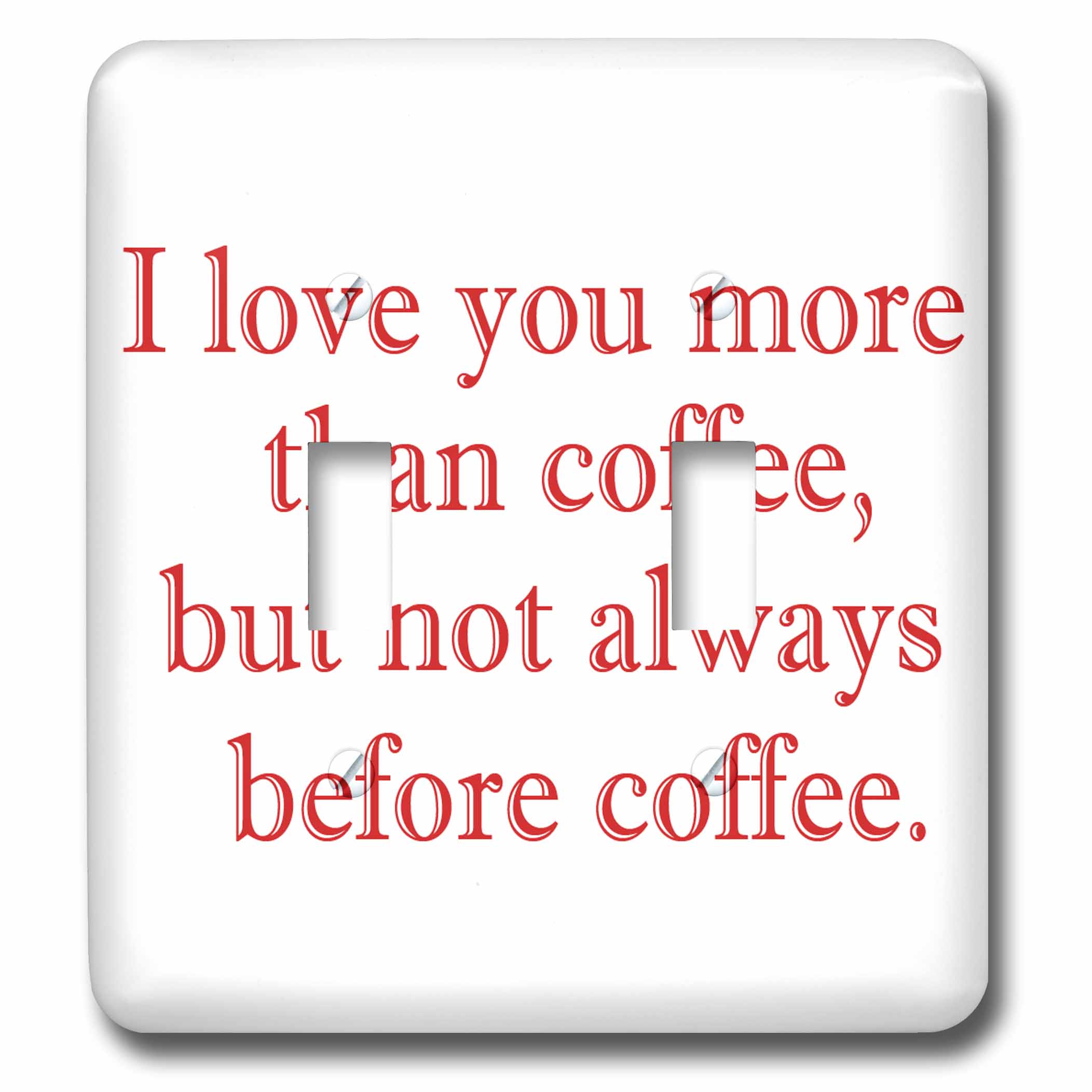 3drose I Love You More Than Coffee But Not Always Before Coffee Red Double Toggle Switch Lsp 09 2 Walmart Com Walmart Com