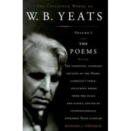 The Collected Works of W.B. Yeats Volume I: The Poems -