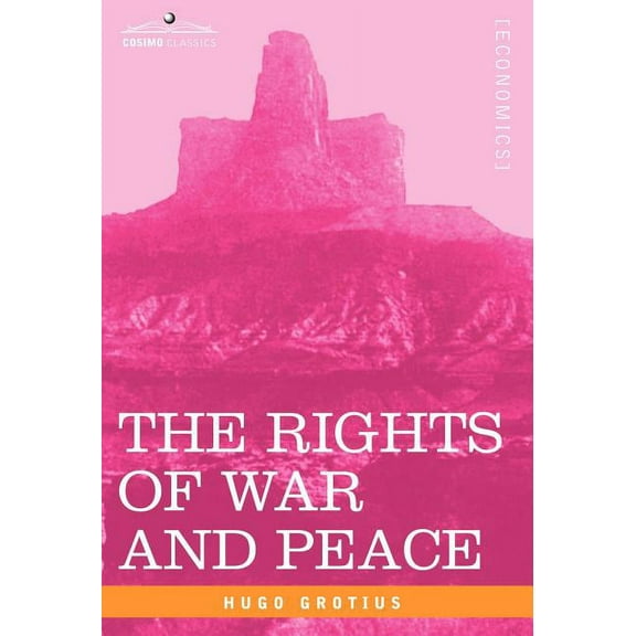 The Rights of War and Peace, Including the Law of Nature and of Nations (Hardcover)