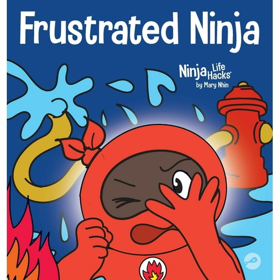 Ninja Life Hacks Frustrated Ninja: A Social, Emotional Children's Book About Managing Hot Emotions, Book 62, (Hardcover)