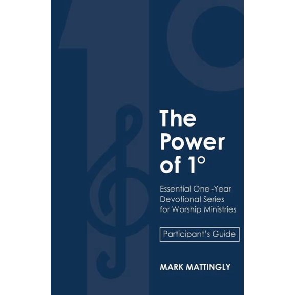 The Power of One Degree - Participant's Guide: Essential One-Year Devotional Series for Worship Ministries, (Paperback)