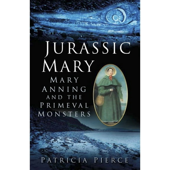 Jurassic Mary: Mary Anning and the Primeval Monsters, (Paperback)