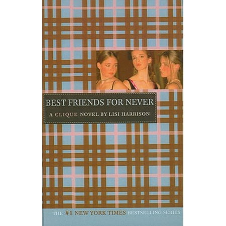 Best Friends for Never (The Clique Best Friends For Never)