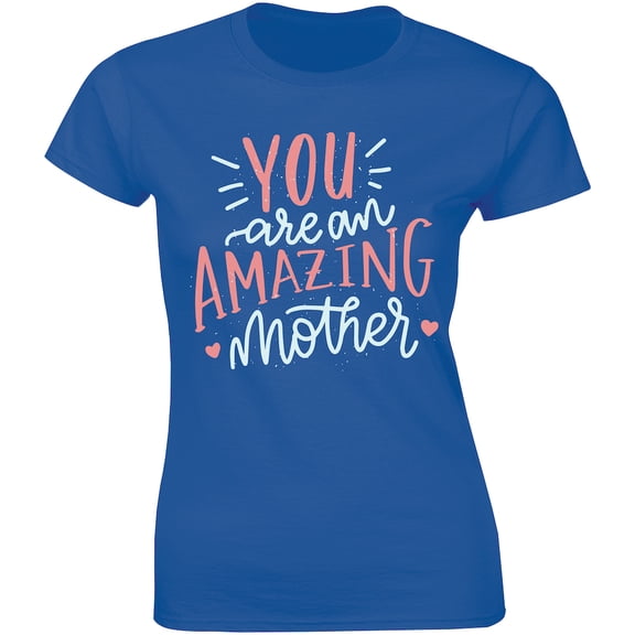 You Are An Amazing Mother Beautiful Mothers Day Gift Women's T-Shirt