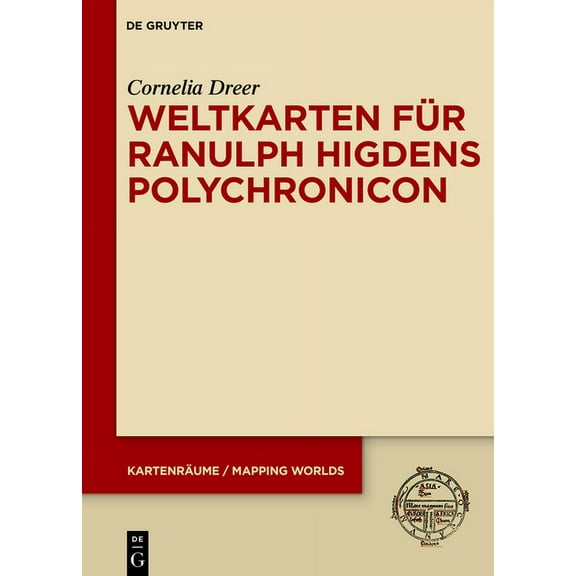 KartenrÃ¤ume / Mapping Worlds Weltkarten FÃ¼r Ranulph Higdens Polychronicon, Book 2, (Hardcover)