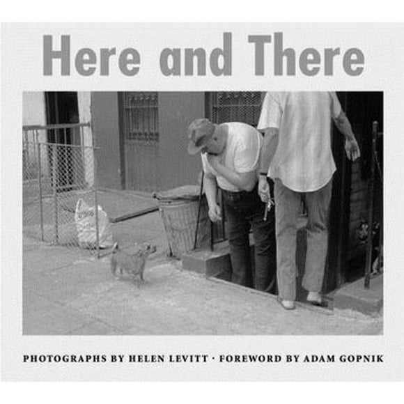 Pre-Owned Here and There (Hardcover 9781576871652) by Helen Levitt, Adam Gopnik