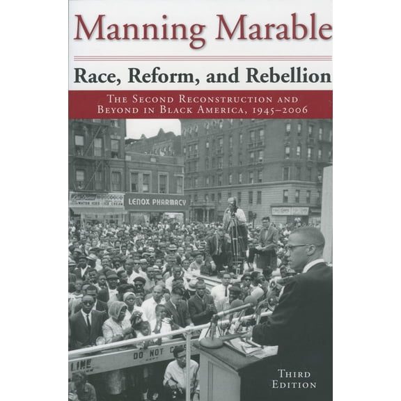 Race, Reform, and Rebellion: The Second Reconstruction and Beyond in Black America, 1945-2006, (Paperback)