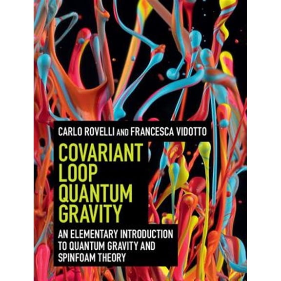 Pre-Owned Covariant Loop Quantum Gravity: An Elementary Introduction to Quantum Gravity and Spinfoam Theory (Cambridge Monographs on Mathematical Physics) Paperback