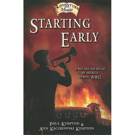Adventures with Music: Starting Early : A Boy and His Bugle in America During WWII (Series #1) (Paperback)
