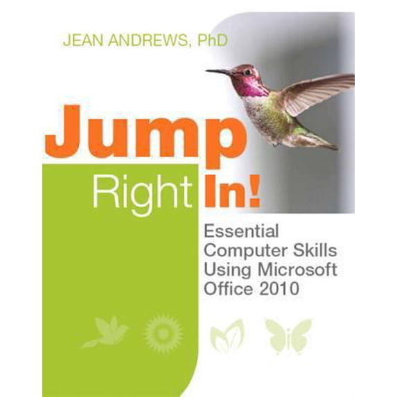 Pre-Owned Jump Right In!: Essential Computer Skills Using Microsoft Office 2010 (Paperback) 013297570X 9780132975704