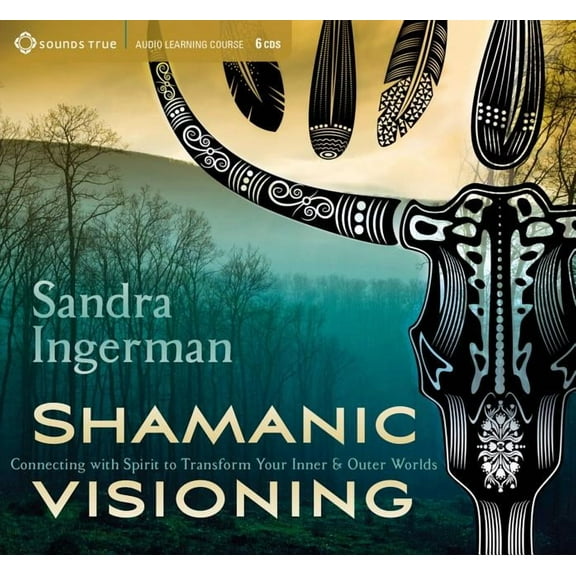 Shamanic Visioning: Connecting with Spirit to Transform Your Inner and Outer Worlds, (Audiobook)
