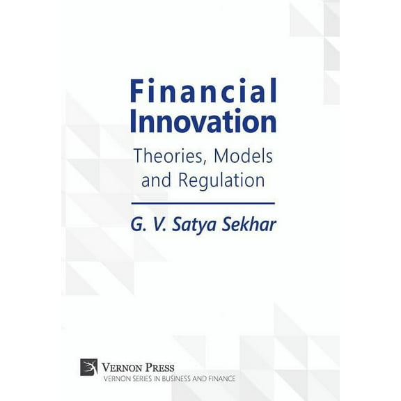 Vernon Business and Finance: Financial Innovation: Theories, Models and Regulation (Hardcover)