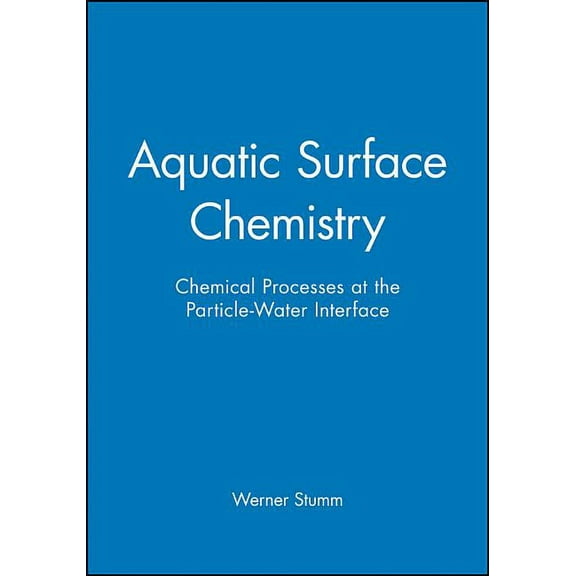 Environmental Science and Technology: A  Aquatic Surface Chemistry: Chemical Processes at the Particle-Water Interface, Book 87, (Hardcover)