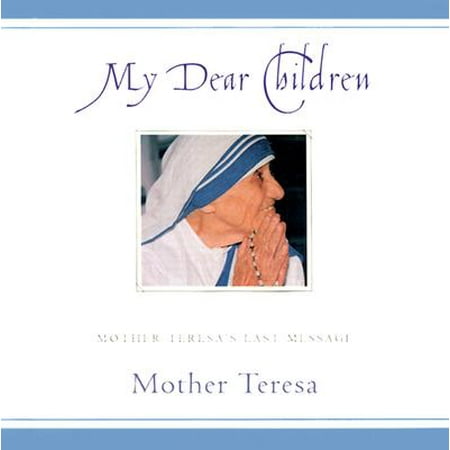 My Dear Children : Mother Teresa's Last Message (Best Message For My Mother)