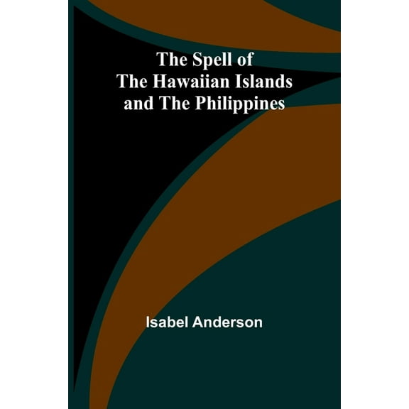 The Spell of the Hawaiian Islands and the Philippines, (Paperback)