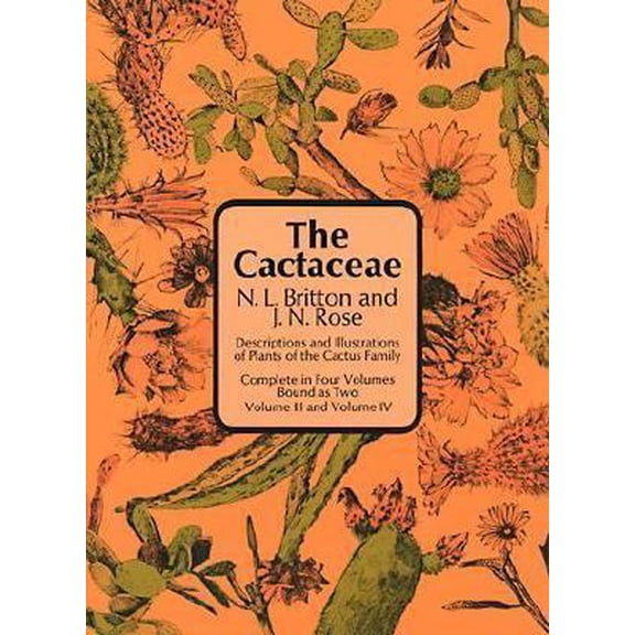 Pre-Owned The Cactaceae: Descriptions and Illustrations of Plants of the Cactus Family (Volume 3 and 4 Bound in One Volume) (Hardcover) 0486211924 9780486211923