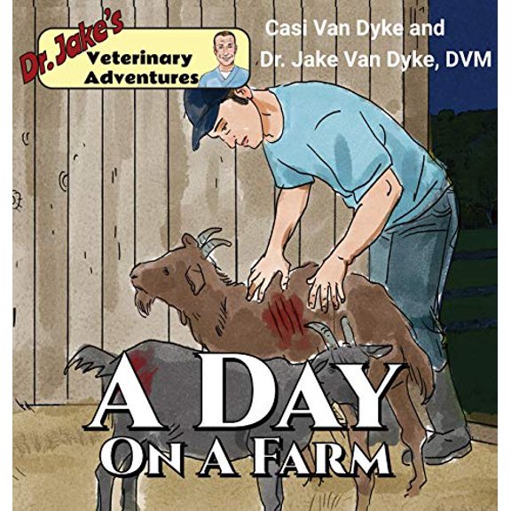 Pre-Owned Dr. Jake's Veterinary Adventures: A Day on a Farm, (Hardcover)