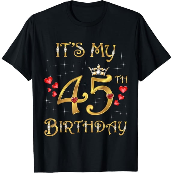 It's My 45th Birthday, 45 Years Old, 45th Birthday Queen T-Shirt