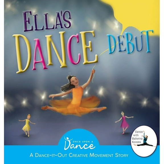 Dance-It-Out Creative Movement Stories Ella's Dance Debut: A Dance-It-Out Ballet Story, (Hardcover)