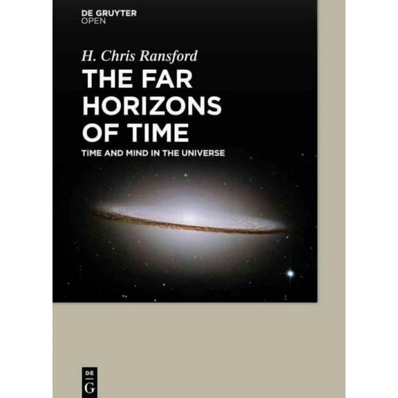 The Far Horizons of Time Time and Mind in the Universe (Hardcover)