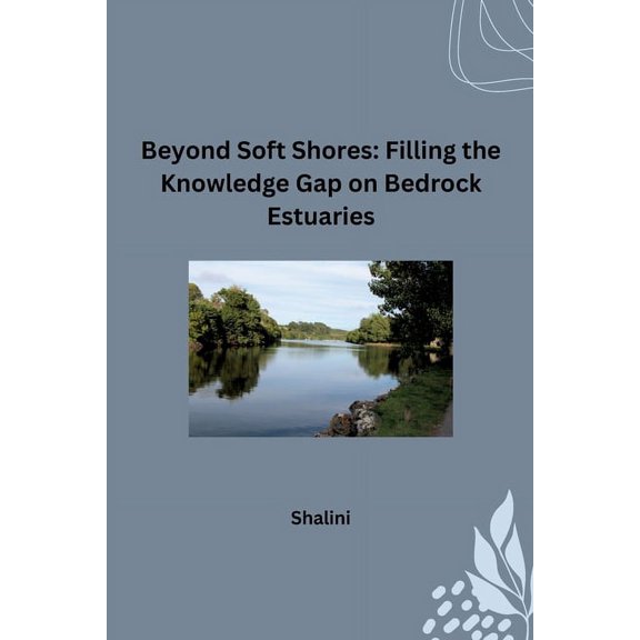 Beyond Soft Shores: Filling the Knowledge Gap on Bedrock Estuaries, (Paperback)