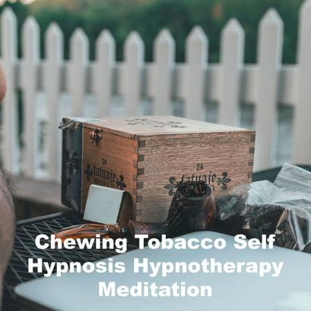 Chewing Tobacco Self Hypnosis Hypnotherapy Meditation - (Best Fake Chewing Tobacco)