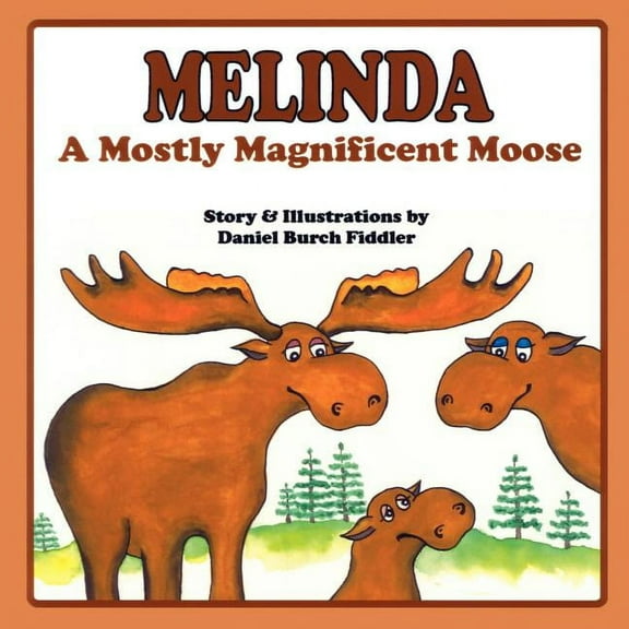 Melinda a Mostly Magnificent Moose, (Paperback)