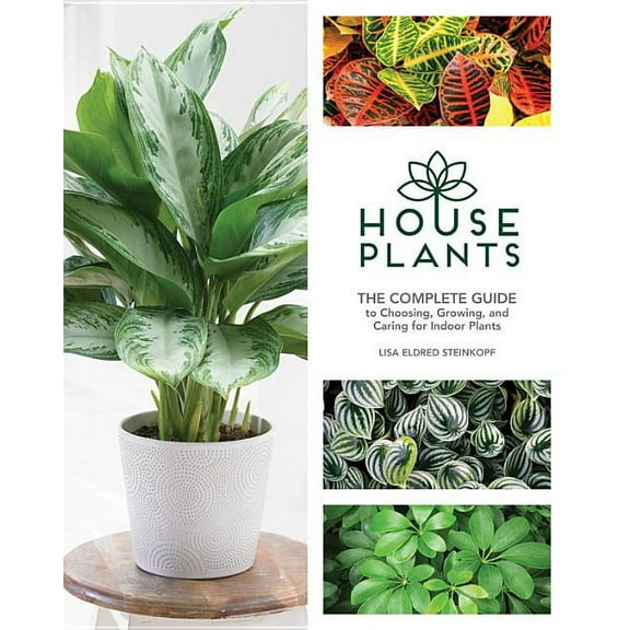 Houseplants: The Complete Guide to Choosing, Growing, and Caring for Indoor Plants (Hardcover)