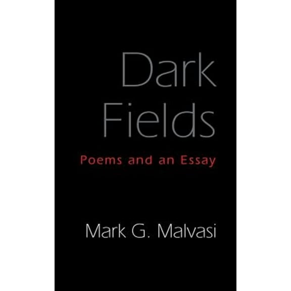 Dark Fields: Poems and an Essay (Paperback)