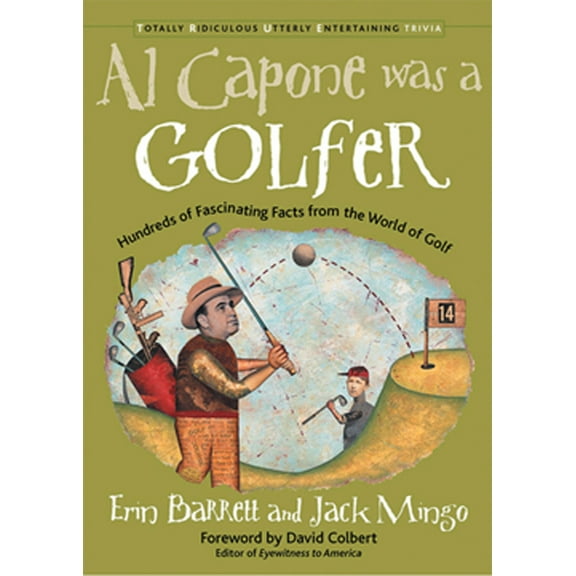 Totally Riveting Utterly Entertaining Tr Al Capone Was a Golfer: Hundred of Fascinating Facts from the World of Golf, (Paperback)