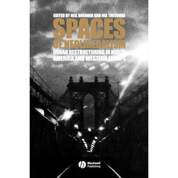 Antipode Book: Spaces of Neoliberalism: Beams, Slabs, Columns, and Frames for Buildings (Paperback)