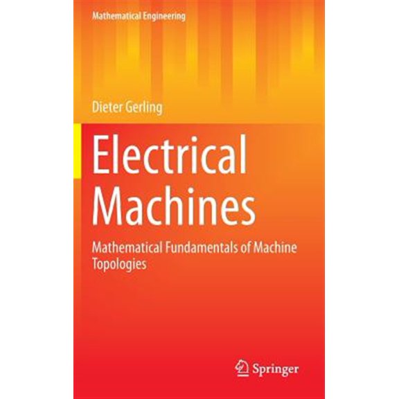 Pre-Owned Mathematical Engineering Electrical Machines: Mathematical Fundamentals of Machine Topologies, Book 4, (Hardcover)