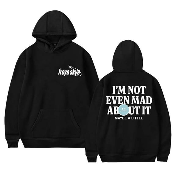 Freya Skye Not Even Mad About It Hoodies Women Men Casual Long Sleeve Sweatshirt Clothes
