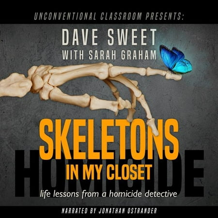 Skeletons in My Closet: Life Lessons from a Homicide Detective (The Best Of Skeletons From The Closet)